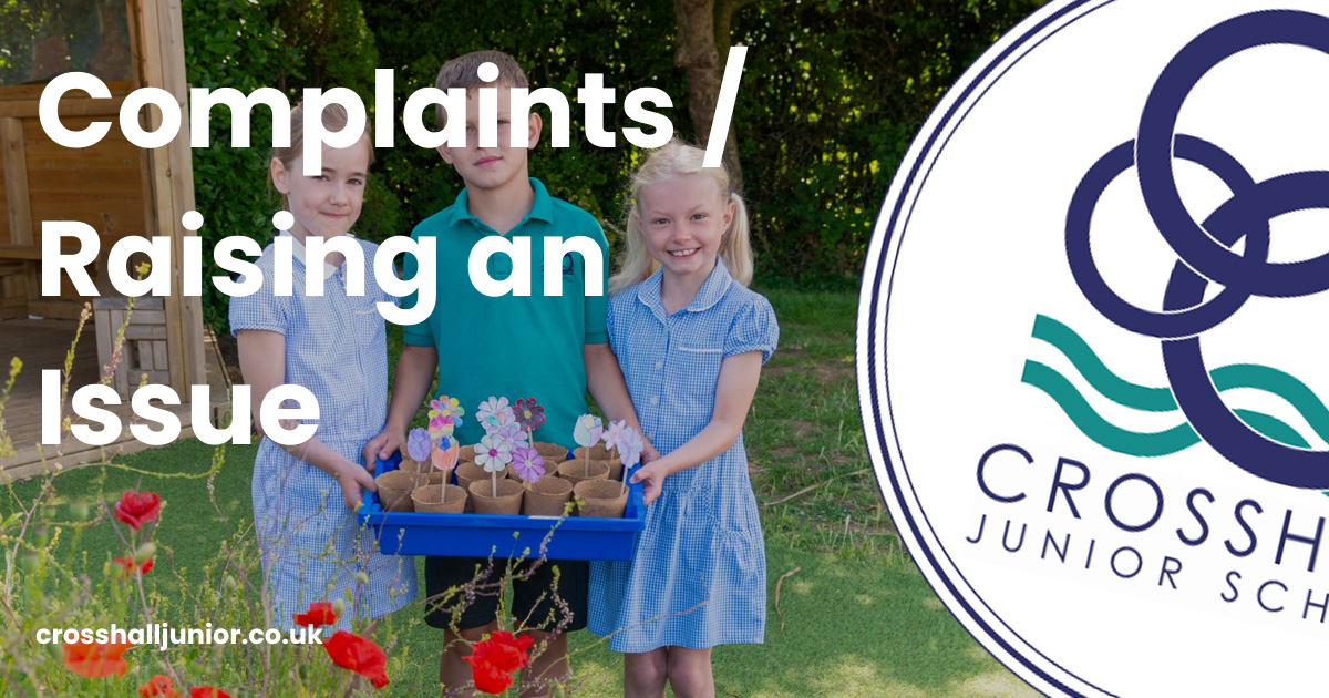Complaints / Raising an Issue | Crosshall Junior School
