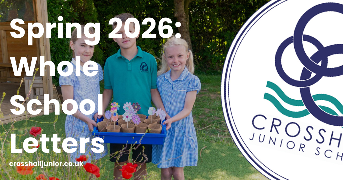Spring 2026: Whole School Letters | Crosshall Junior School